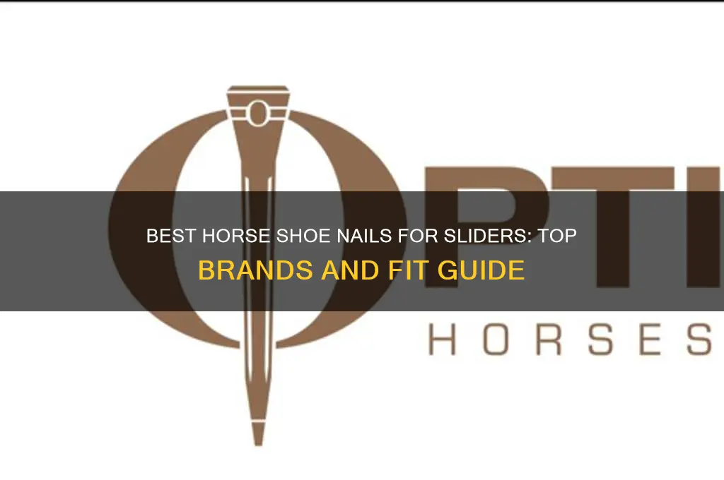 what brand of horse shoe nails fit sliders