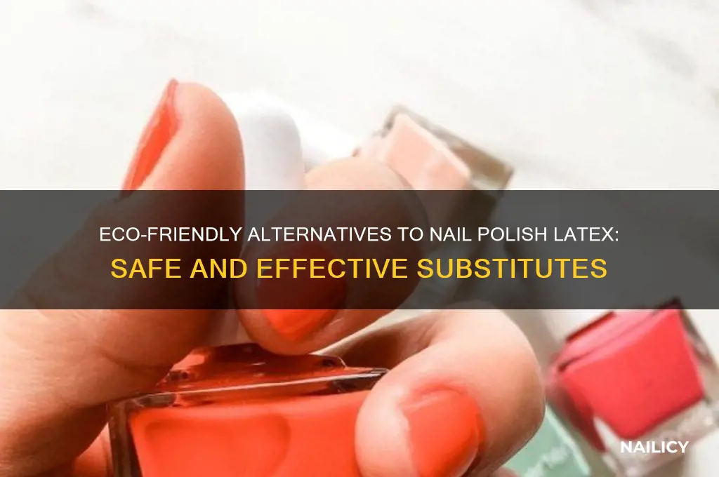 what can substitute nail polish latex