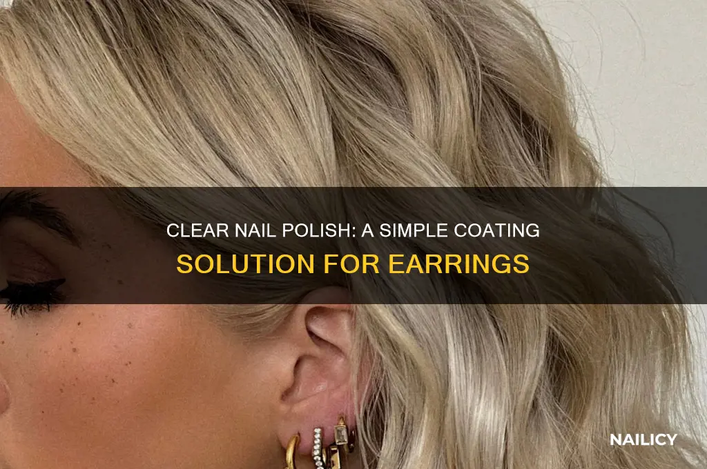 what can you coat earrings with clear nail polish