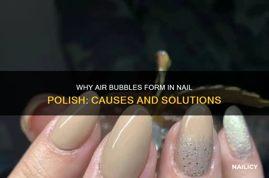 what causes air bubbles in my nail polish
