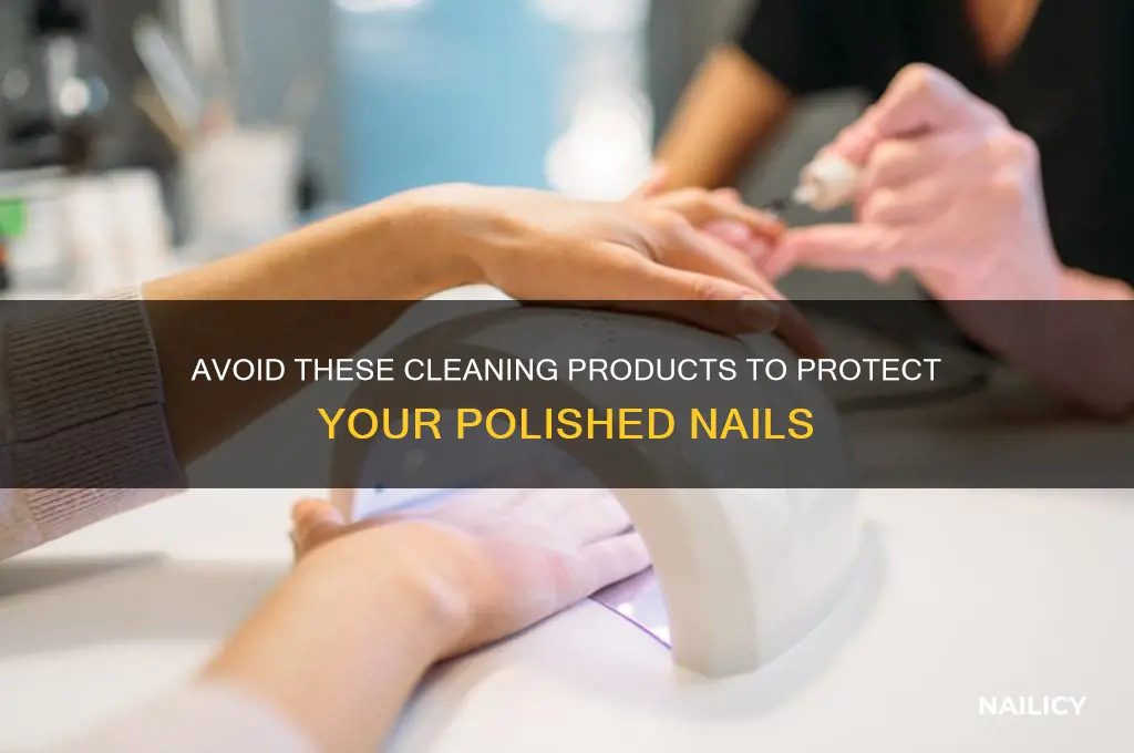 what cleaning products damages polished nails