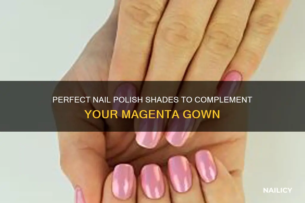 what color nail polish looks good with magenta color gown
