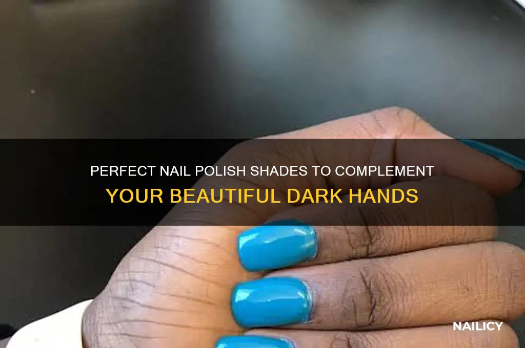 what colour nail polish suits dark hands