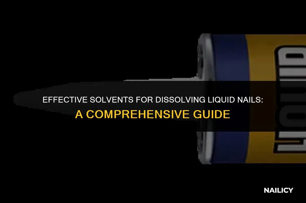 what disolvees liquid nails