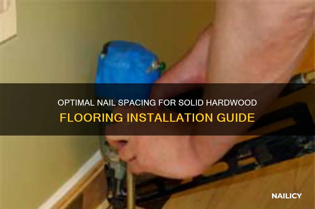 what distance between nails in solid hardwood floorong