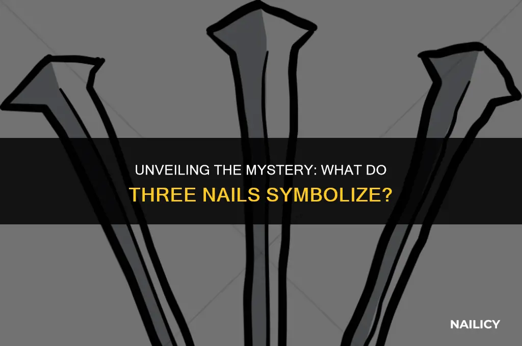 what do 3 nails represent