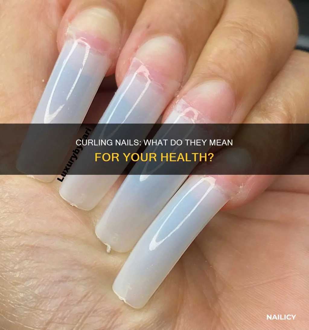 what do curling nails mean