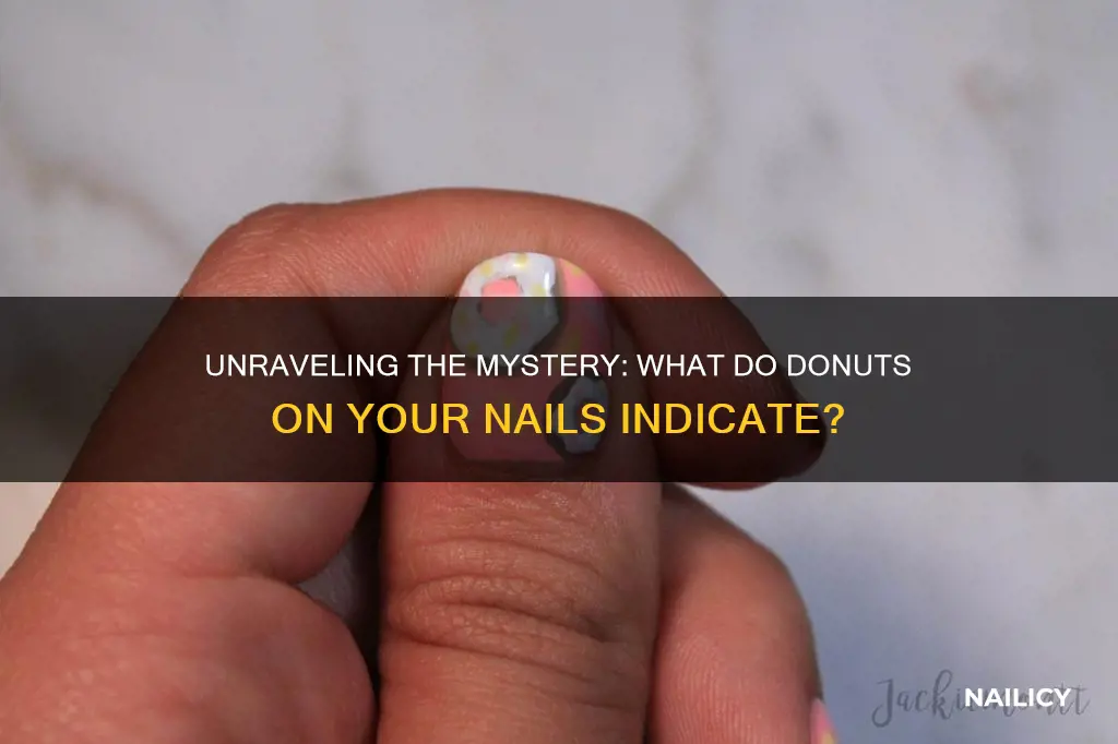 what do donuts in your finger nails mean