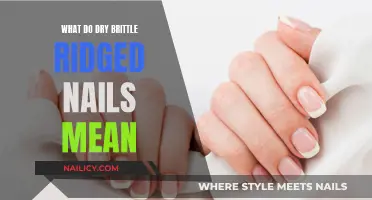 The Truth Behind Dry, Brittle, and Ridged Nails