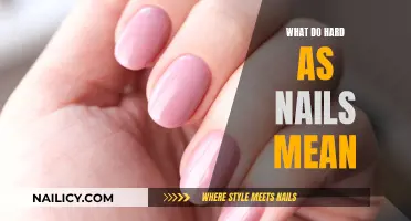 The Toughness of "Hard as Nails": Understanding This Common Saying