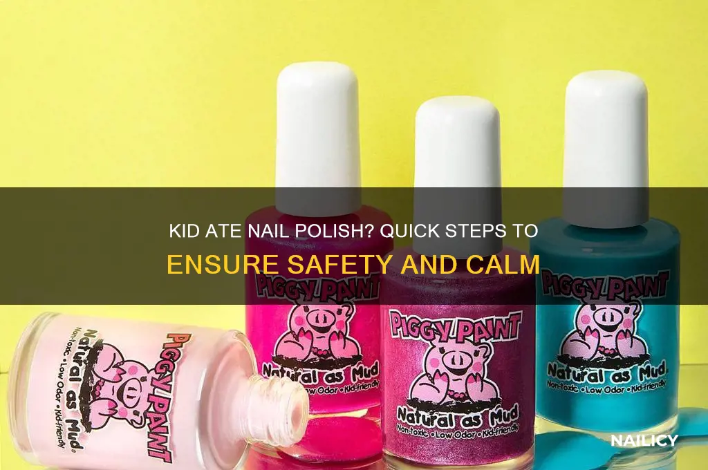 what do i do if my kid eats nail polish