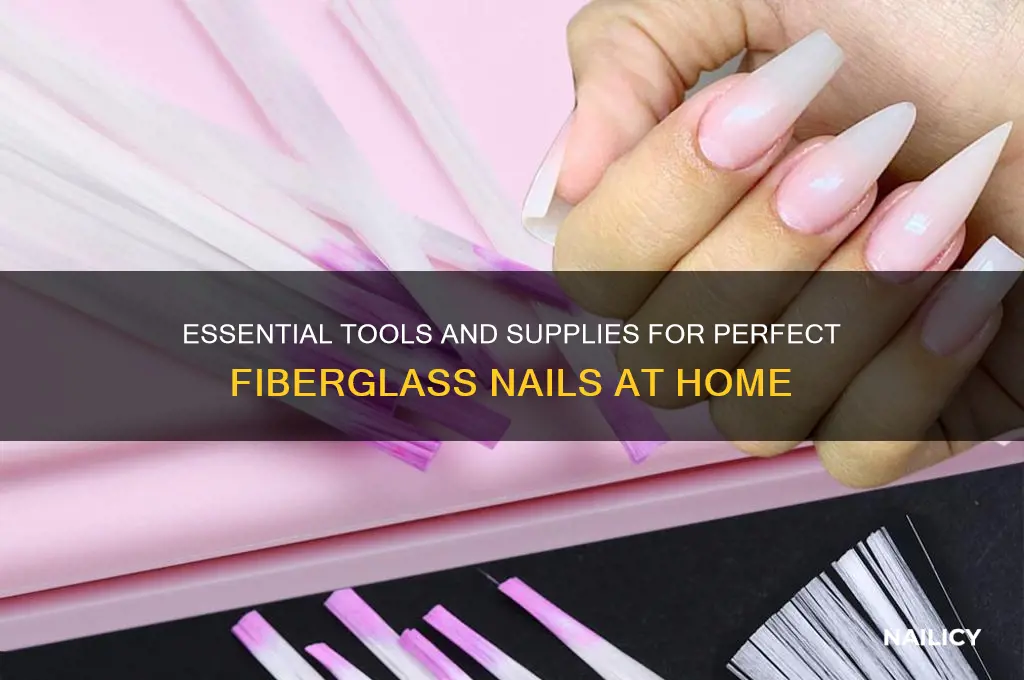 what do i need for fiberglass nails