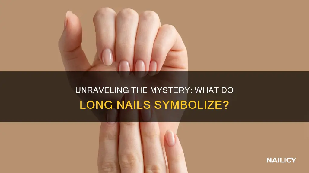 what do long nails mean