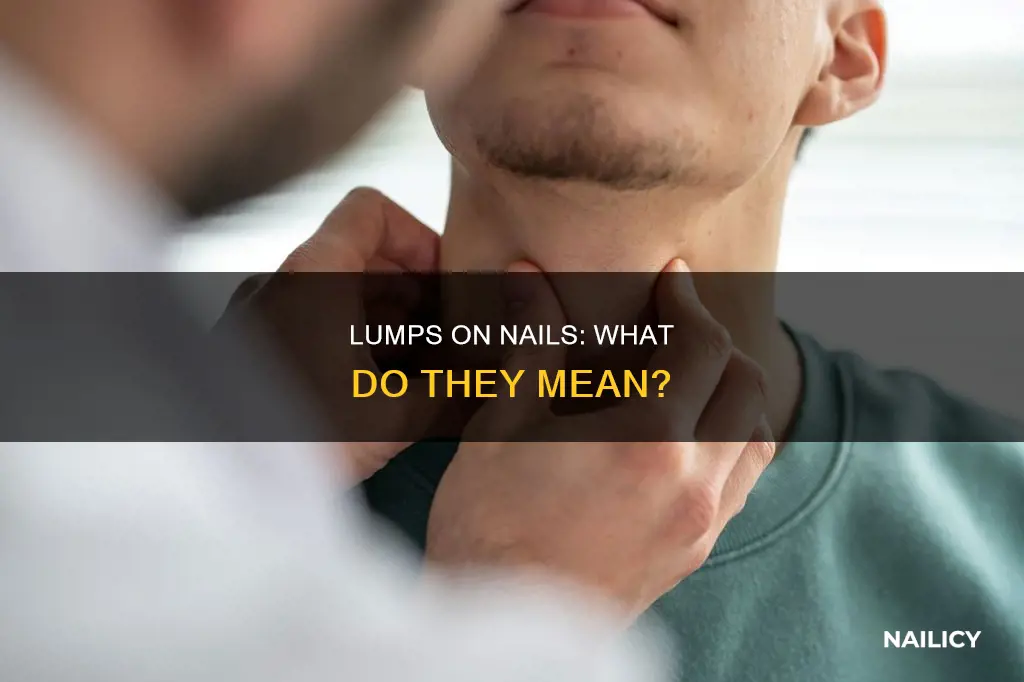 what do lumps on your nails mean