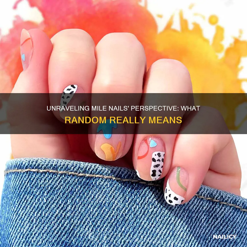 what do mile nails think random means