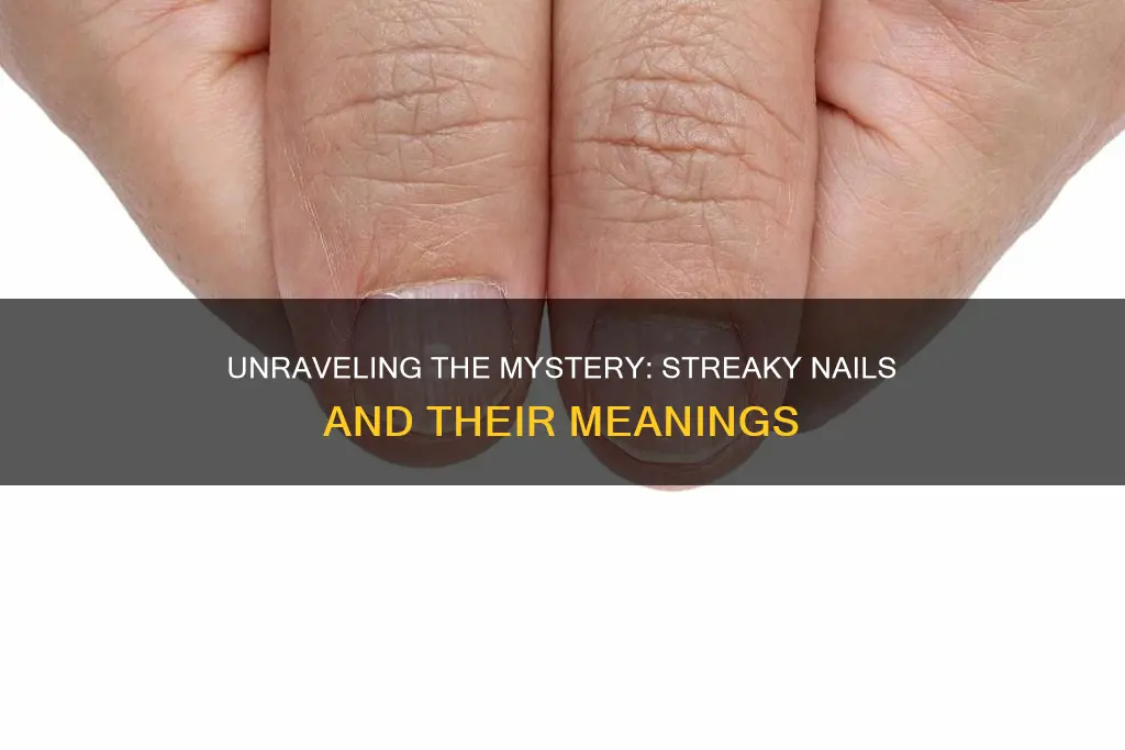 what do streaky nails mean