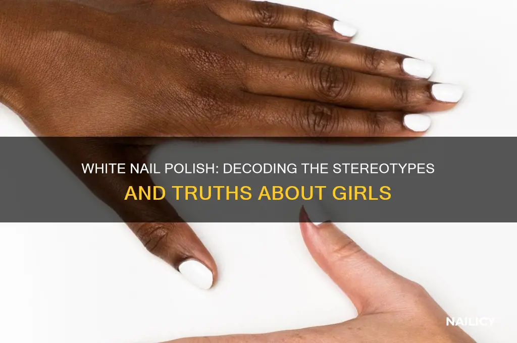 what do they say about girls with white nail polish