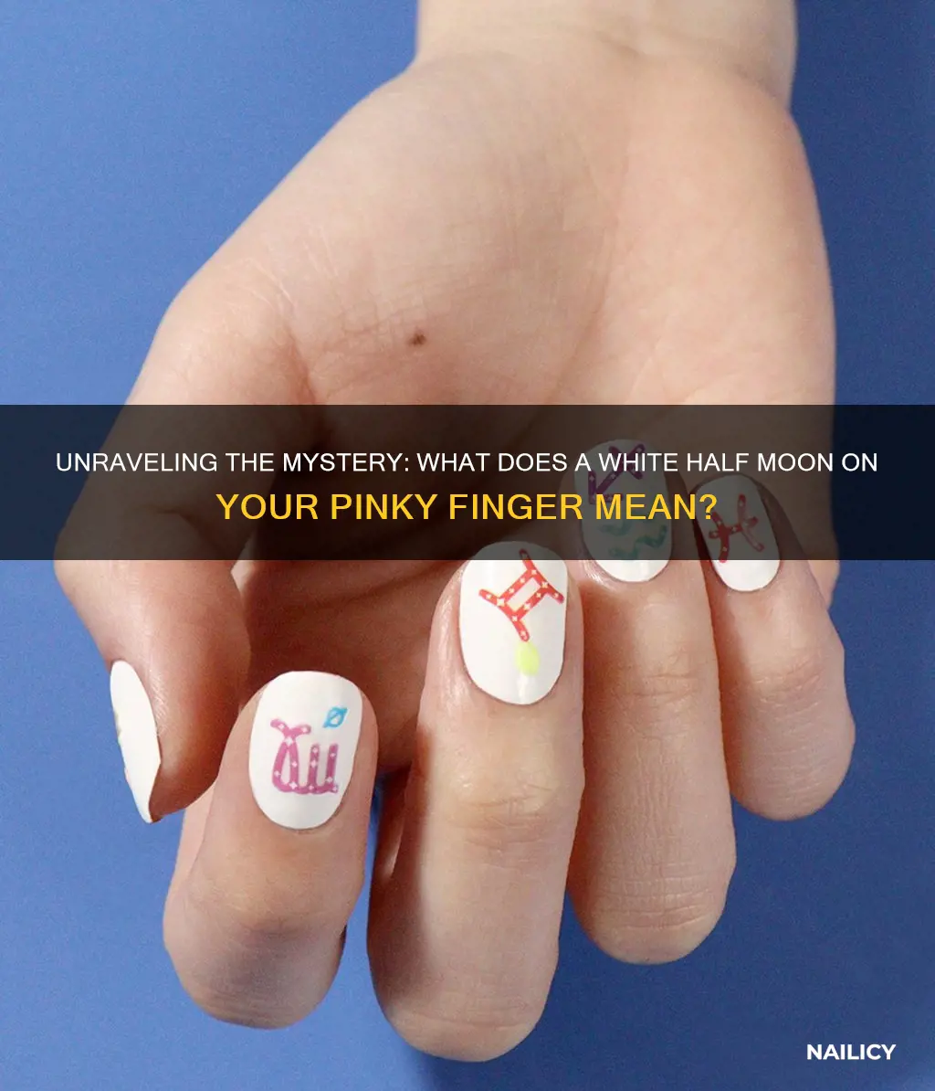 what do white half moon on pinky finger nail mean