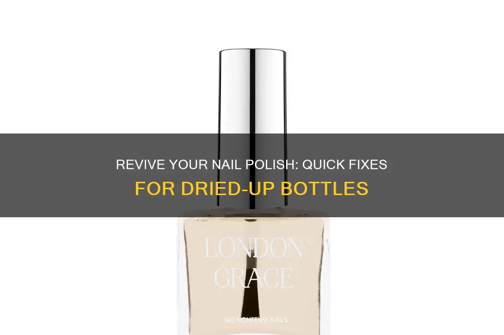 what do you add to dried up nail polish