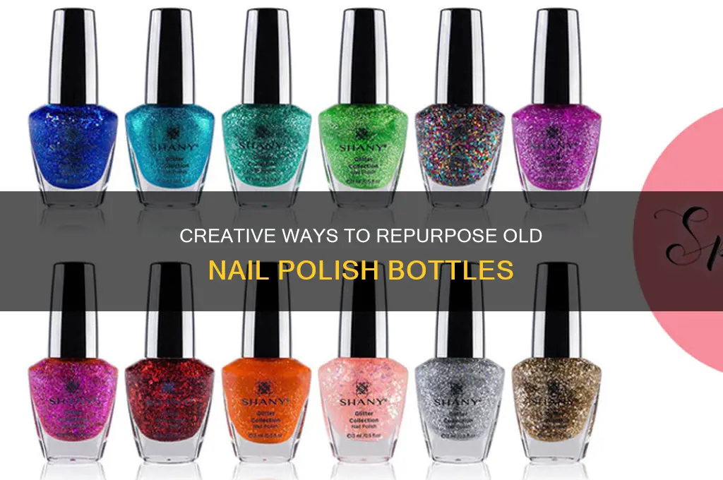 what do you do with old nail polish bottles