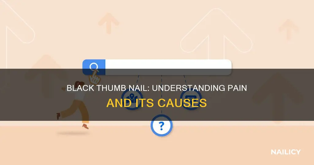 what does a black thumb nail with painful thumb mean