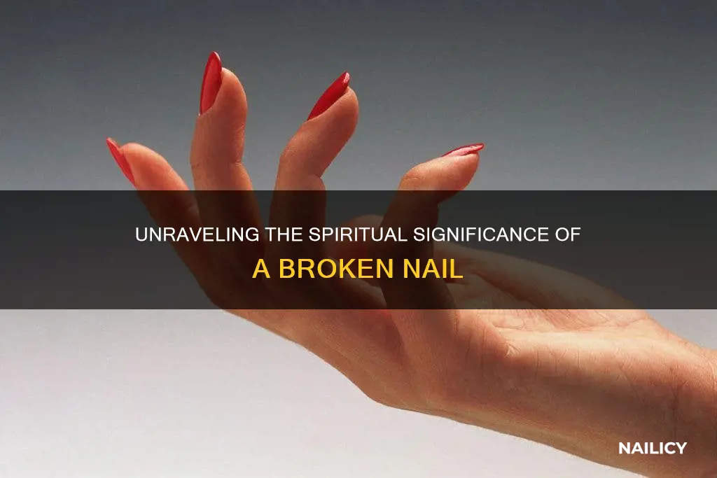 what does a broken nail mean spiritually