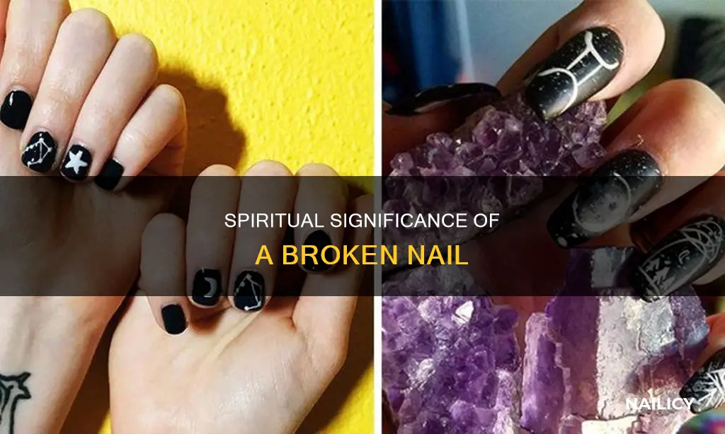 what does a broken nail mean spiritually