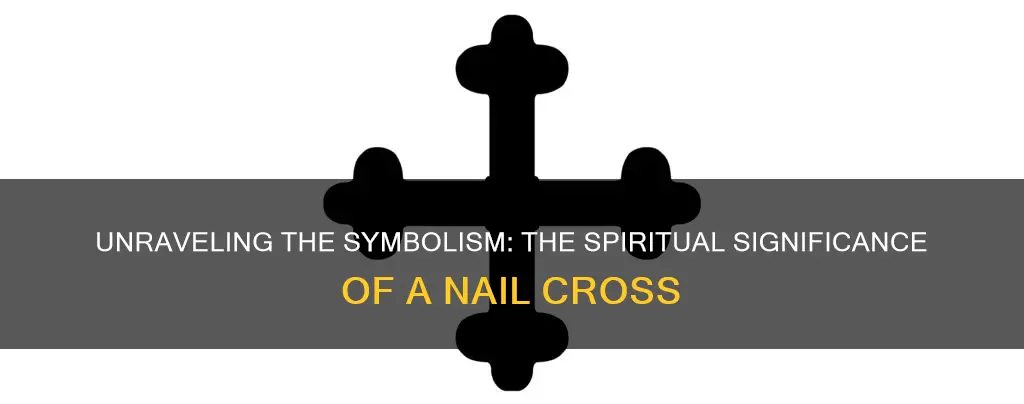 what does a cross made of nails mean