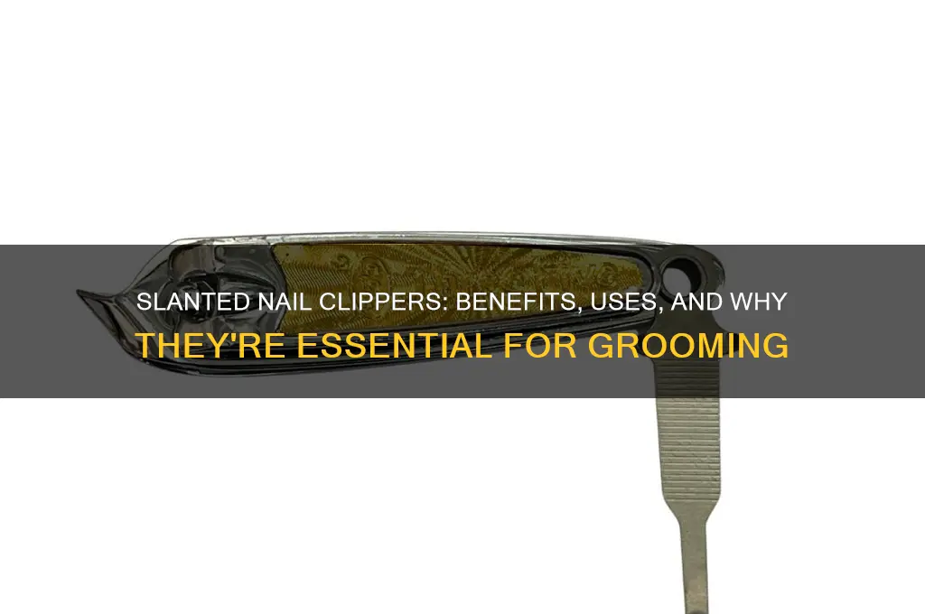 what does a slanted nail clipper do