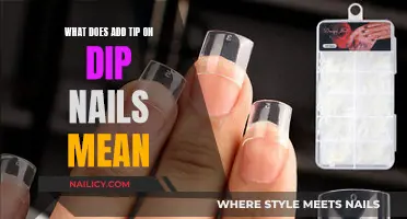 Unraveling the Mystery: What's the Deal with 'Add Tip on Dip Nails'?