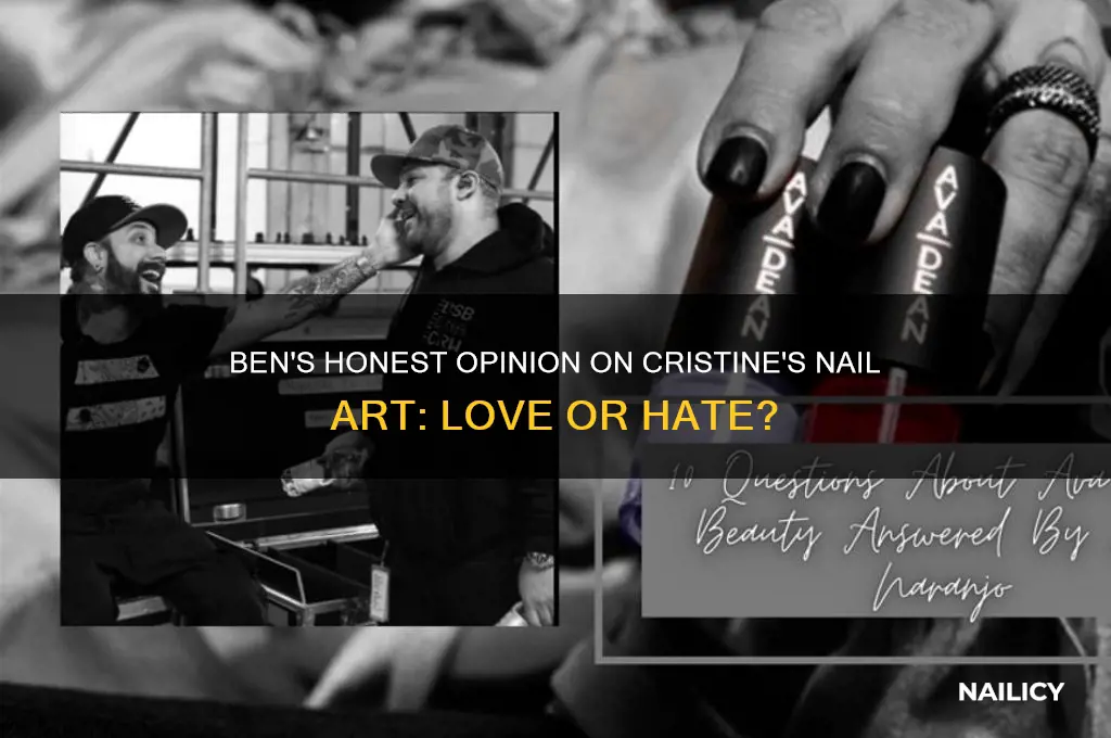 what does ben think of cristine