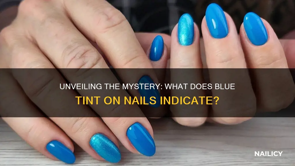 what does blue tint ob nails mean