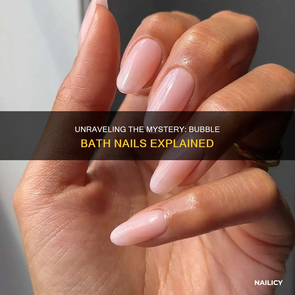 what does bubble bath nails mean