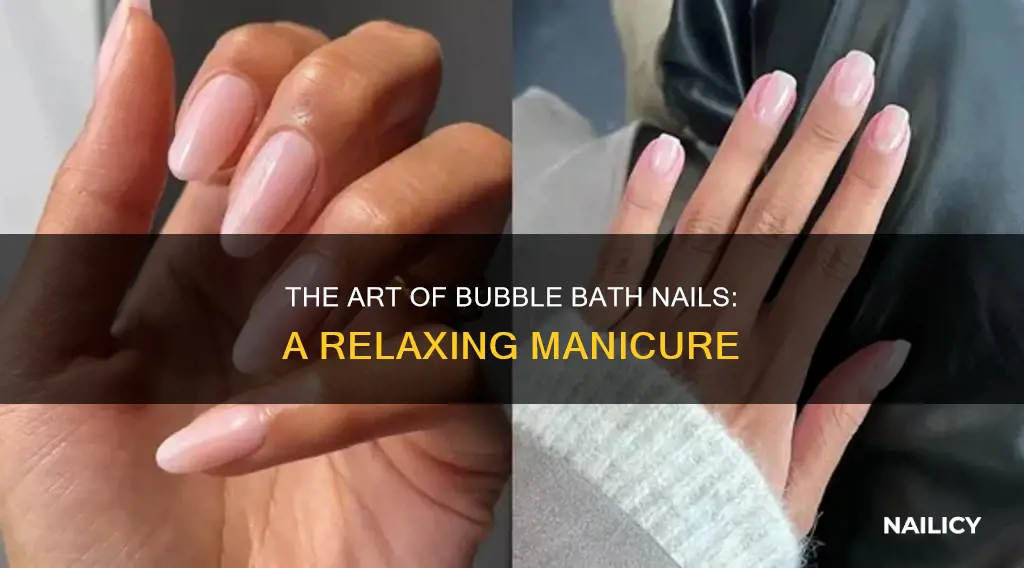 what does bubble bath nails mean