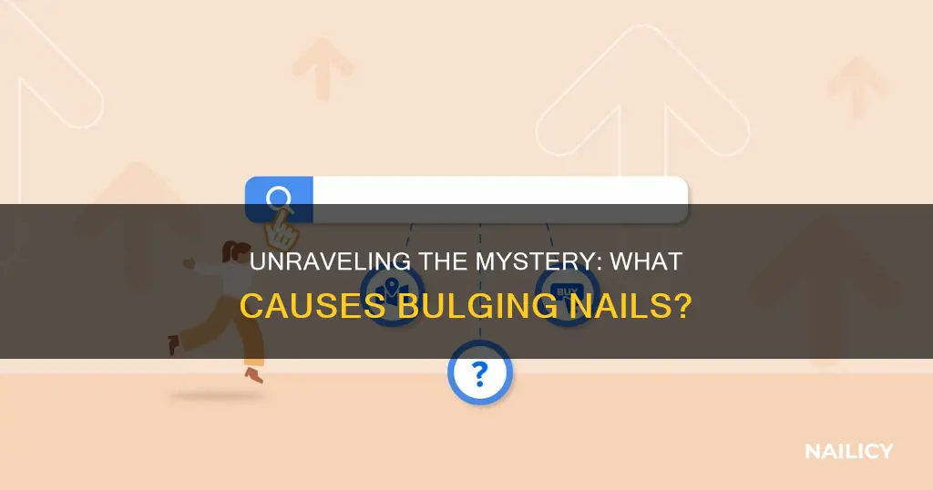 what does bulging nails mean