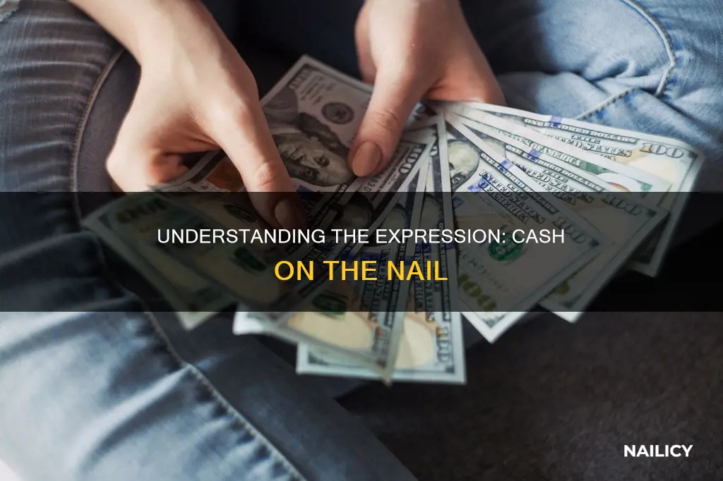 what does cash on the nail mean