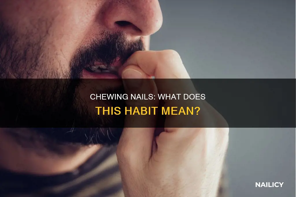 what does chewing nails mean