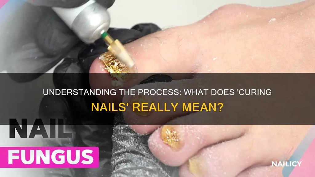 what does curing nails mean