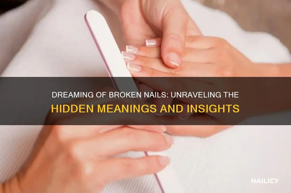 what does dream about my nails breaking