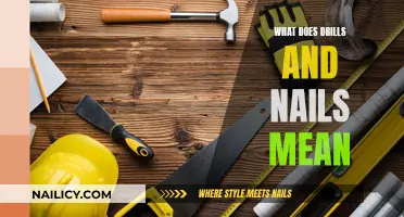 Drills and Nails: The Ultimate Guide to Their Meanings