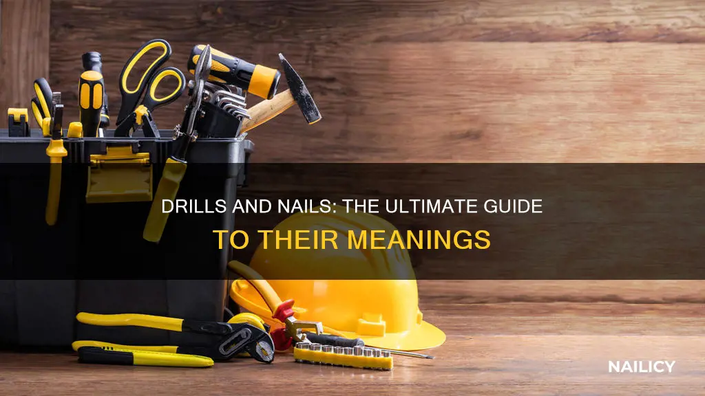 what does drills and nails mean