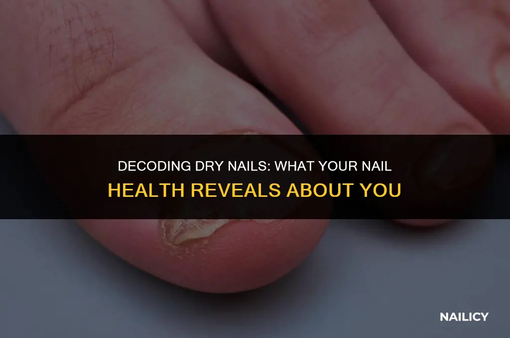 what does dry nails indicate