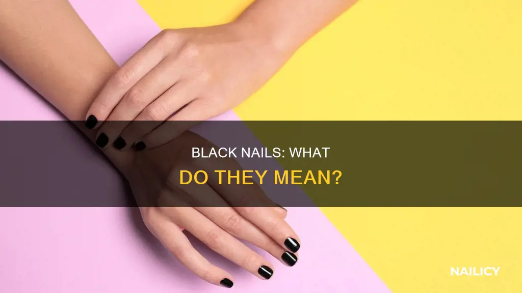 what does having black nails mean