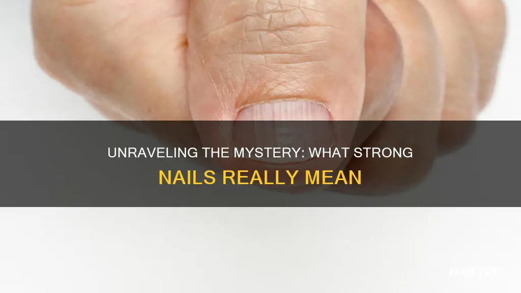 what does having strong nails mean