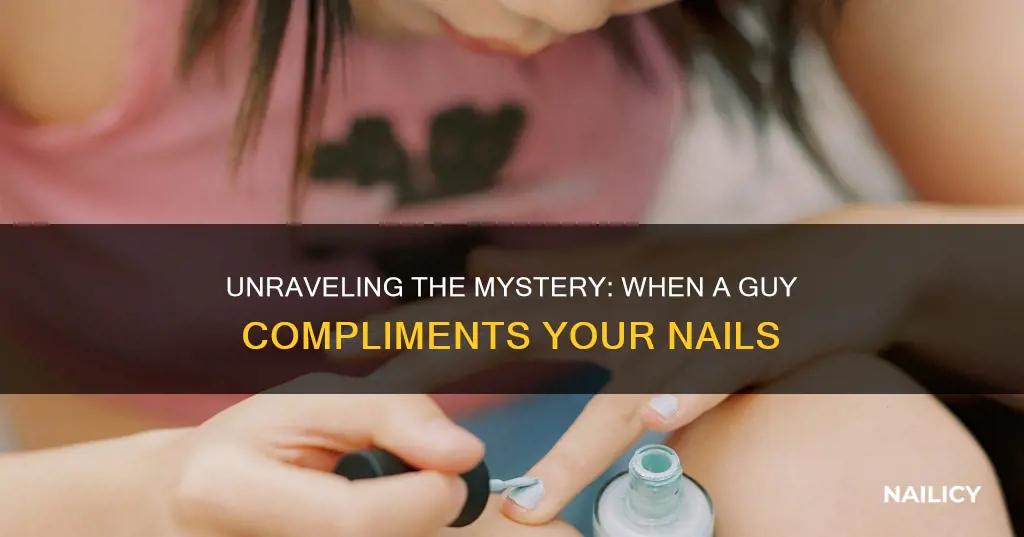 what does it mean if a guy compliments your nails