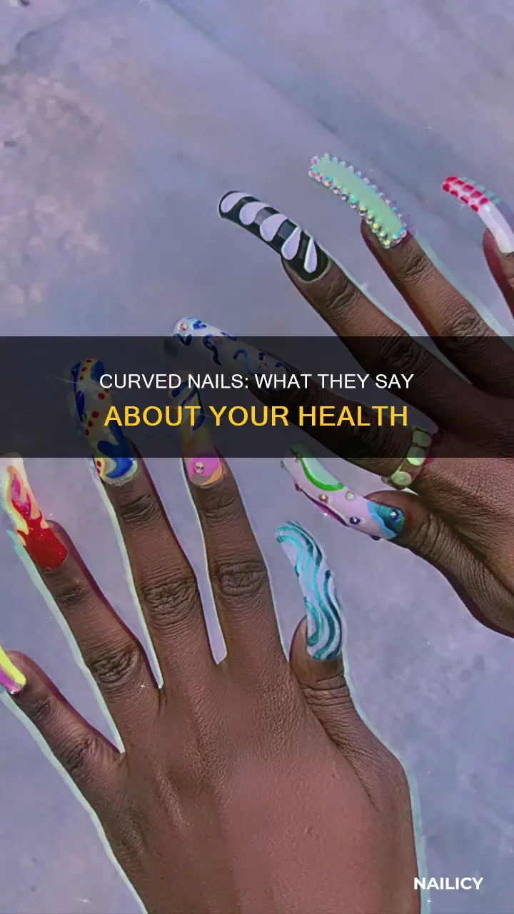 what does it mean if someone has curved nails