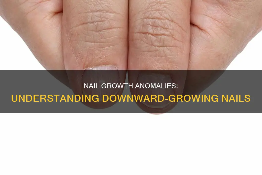 what does it mean if your nails grow downward