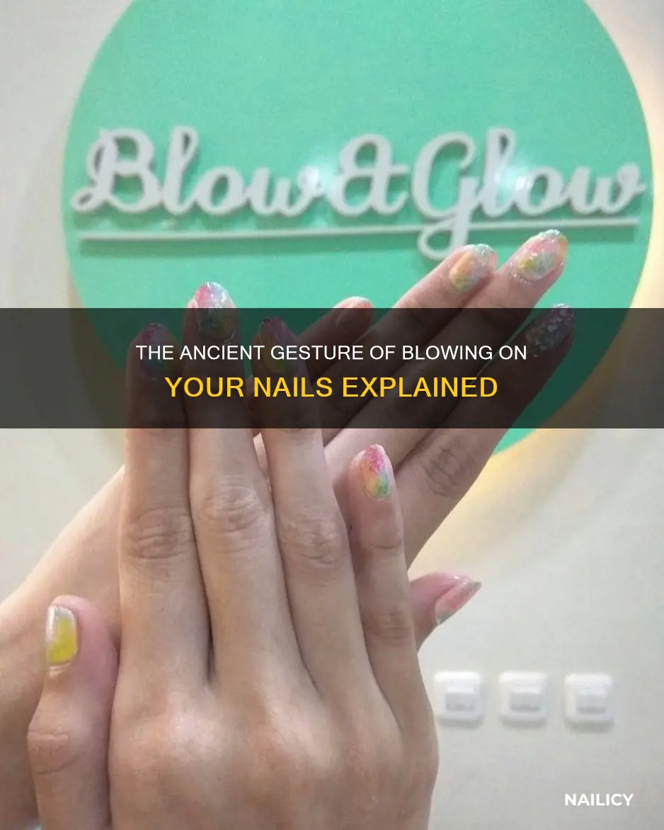 what does it mean to blow your nails