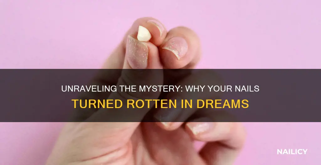 what does it mean when you dream with rotten nails