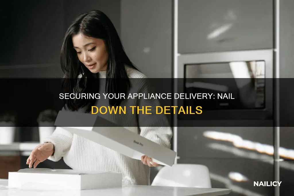 what does mean nail down your appliance delivery